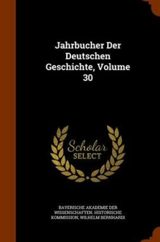 Cover of Jahrbucher Der Deutschen Geschichte, Volume 30