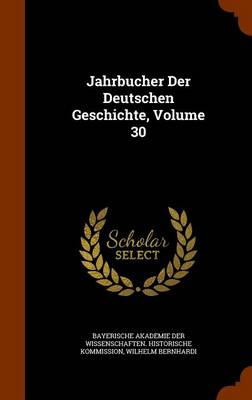 Book cover for Jahrbucher Der Deutschen Geschichte, Volume 30