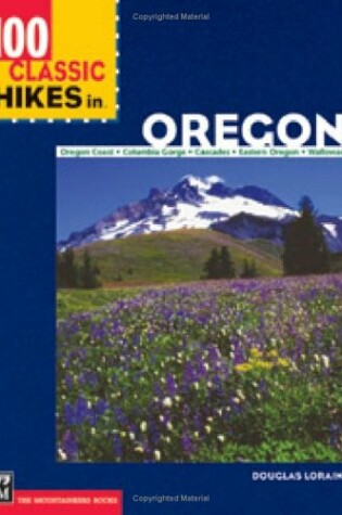 Cover of 100 Classic Hikes in Oregon