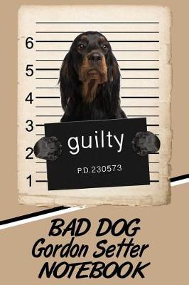 Book cover for Bad Dog Gordon Setter Notebook