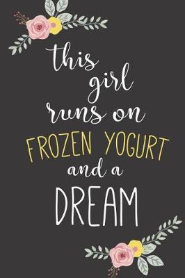 Book cover for This Girl Runs on Frozen Yogurt and a Dream