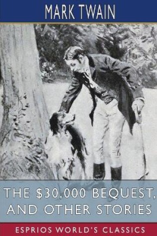 Cover of The $30,000 Bequest, and Other Stories (Esprios Classics)