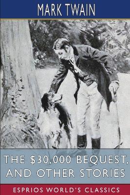 Book cover for The $30,000 Bequest, and Other Stories (Esprios Classics)