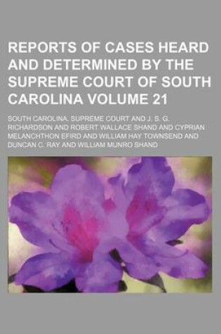 Cover of Reports of Cases Heard and Determined by the Supreme Court of South Carolina Volume 21