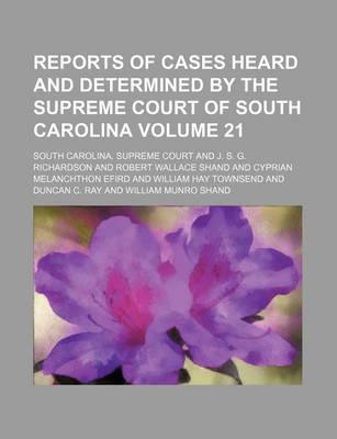 Book cover for Reports of Cases Heard and Determined by the Supreme Court of South Carolina Volume 21