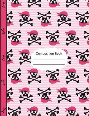 Book cover for Pirate Girl Skulls and Bones Composition Notebook Wide Ruled Paper