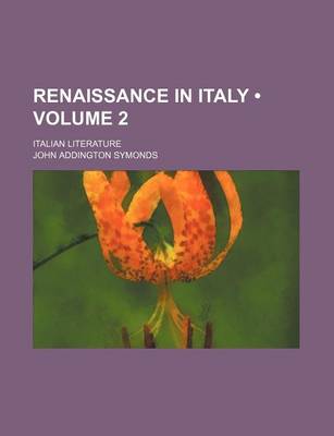 Book cover for Renaissance in Italy (Volume 2 ); Italian Literature