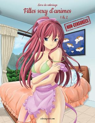 Book cover for Livre de coloriage Filles sexy d'anime non-censurées 1 & 2