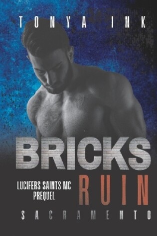 Cover of Bricks Ruin (Lucifers Saints MC Sacramento Chapter Prequel)