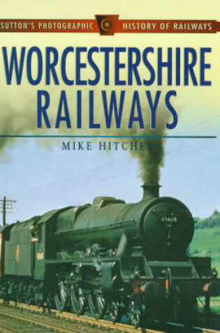 Cover of Worcestershire Railways in Old Photographs