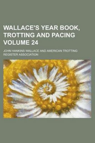 Cover of Wallace's Year Book, Trotting and Pacing Volume 24