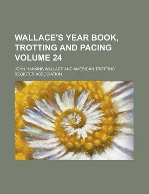 Book cover for Wallace's Year Book, Trotting and Pacing Volume 24