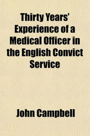 Cover of Thirty Years' Experience of a Medical Officer in the English Convict Service