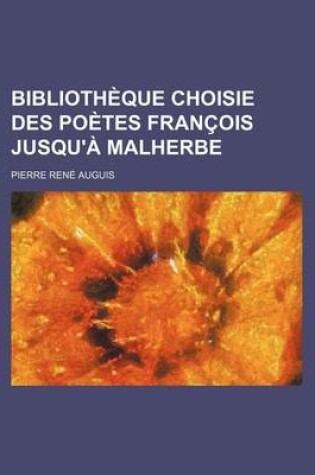 Cover of Bibliotheque Choisie Des Poetes Francois Jusqu'a Malherbe (3)