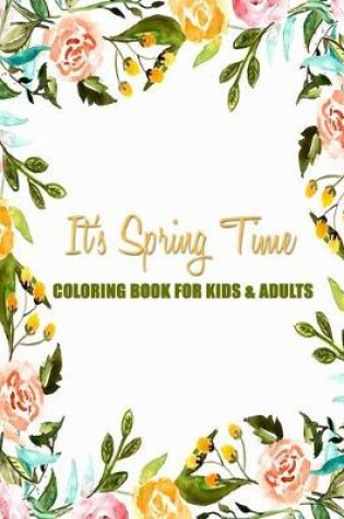 Cover of It's Spring Time Coloring Book For Kids & Adults