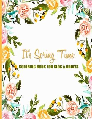 Book cover for It's Spring Time Coloring Book For Kids & Adults