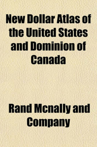 Cover of New Dollar Atlas of the United States and Dominion of Canada