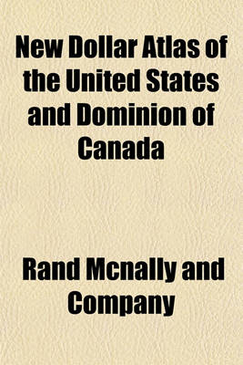 Book cover for New Dollar Atlas of the United States and Dominion of Canada