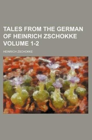 Cover of Tales from the German of Heinrich Zschokke Volume 1-2