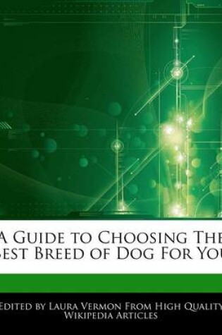 Cover of A Guide to Choosing the Best Breed of Dog for You