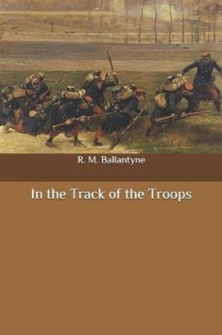 Cover of In the Track of the Troops