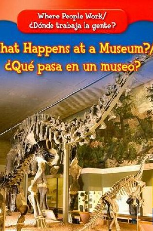 Cover of What Happens at a Museum? / ¿Qué Pasa En Un Museo?