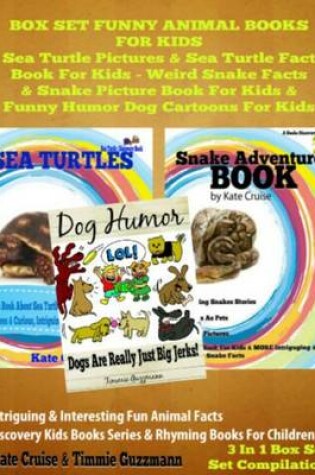 Cover of Box Set Funny Animal Books for Kids: Sea Turtle Pictures & Sea Turtle Fact Book for Kids - Weird Snake Facts & Snake Picture Book for Kids & Funny Dog Humor & Dog Cartoons