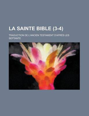 Book cover for La Sainte Bible; Traduction de L'Ancien Testament D'Apres Les Septante (3-4)