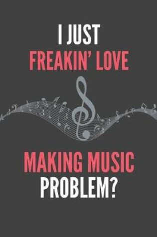 Cover of I Just Freakin' Love Making Music