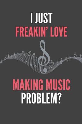 Book cover for I Just Freakin' Love Making Music