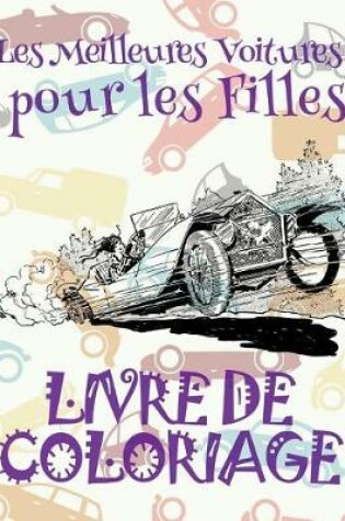 Cover of &#9996; Les Meilleures Voitures pour les Filles &#9998; Livre de Coloriage Voitures &#9998; Livre de Coloriage 9 ans &#9997; Livre de Coloriage enfant 9 ans