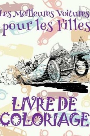 Cover of ✌ Les Meilleures Voitures pour les Filles ✎ Livre de Coloriage Voitures ✎ Livre de Coloriage 9 ans ✍ Livre de Coloriage enfant 9 ans