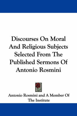 Book cover for Discourses on Moral and Religious Subjects Selected from the Published Sermons of Antonio Rosmini