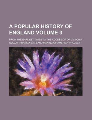 Book cover for A Popular History of England Volume 3; From the Earliest Times to the Accession of Victoria