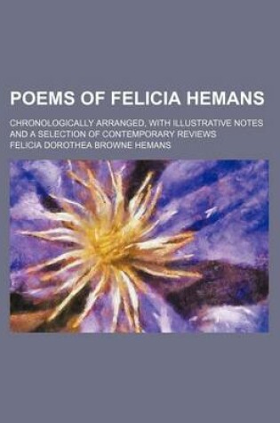 Cover of Poems of Felicia Hemans; Chronologically Arranged, with Illustrative Notes and a Selection of Contemporary Reviews