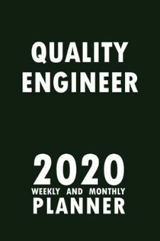 Cover of Quality Engineer 2020 Weekly and Monthly Planner