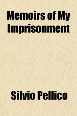 Book cover for Memoirs of My Imprisonment