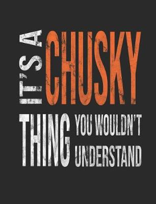 Book cover for It's a Chusky Thing You Wouldn't Understand