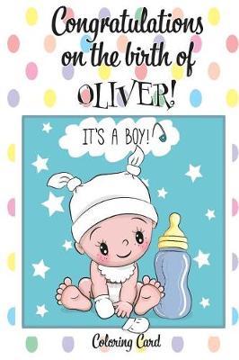 Book cover for CONGRATULATIONS on the birth of OLIVER! (Coloring Card)