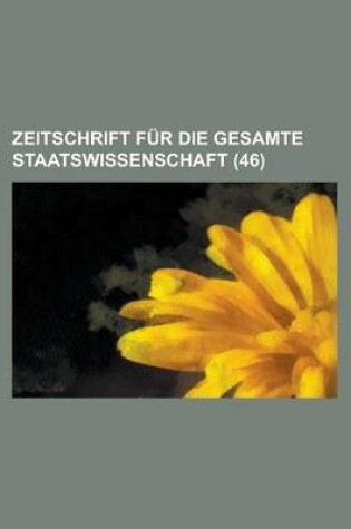 Cover of Zeitschrift Fur Die Gesamte Staatswissenschaft (46)