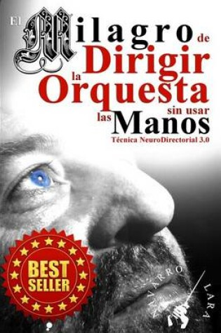 Cover of El Milagro de Dirigir la Orquesta sin usar las Manos