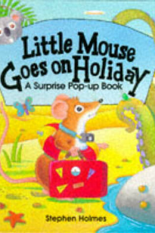 Cover of Little Mouse Goes on Holiday