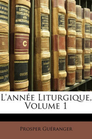 Cover of L'Annee Liturgique, Volume 1