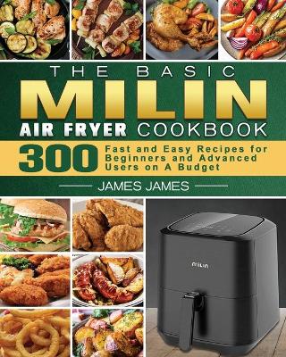 Book cover for The Basic MILIN Air Fryer Cookbook