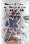 Book cover for Historical Sketch and Roster of the Louisiana 12th Infantry Regiment