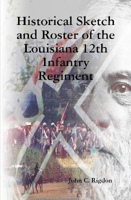 Book cover for Historical Sketch and Roster of the Louisiana 12th Infantry Regiment