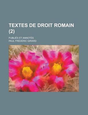 Book cover for Textes de Droit Romain; Publies Et Annotes (2 )