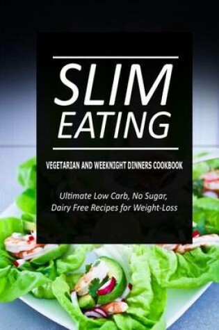 Cover of Slim Eating - Vegetarian and Weeknight Dinners