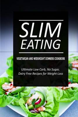 Book cover for Slim Eating - Vegetarian and Weeknight Dinners