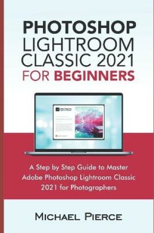 Cover of Photoshop Lightroom Classic 2021 For Beginners
